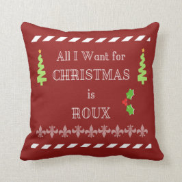 Allt som jag önskar för jul, är rouxen Cajun Kudde