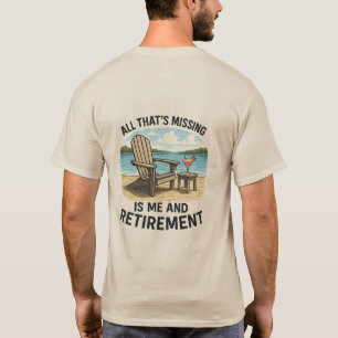 "Allt som saknas är JAG och pensionen" T-shirt
