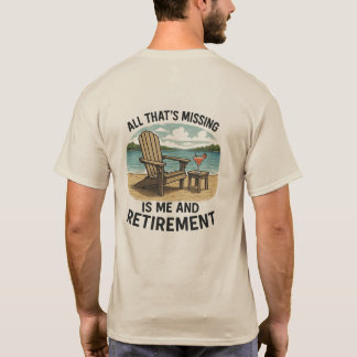 "Allt som saknas är JAG och pensionen" T-shirt