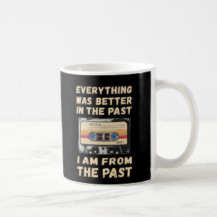 Allt var bättre i den senaste kassetten kaffemugg