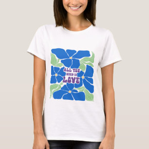 Allt Vi Behöver Är Kärlek T-Shirt