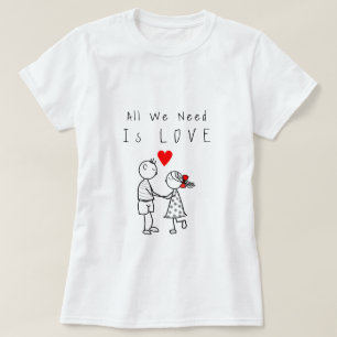 Allt vi behöver är Kärlek text T-Shirt