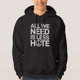 'ALLT VI BEHÖVER ÄR MINDRE HAT' T-Shirt Hoodie