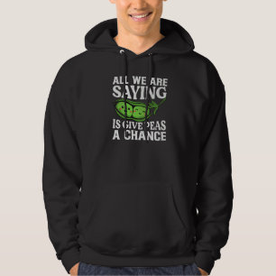 Allt Vi Säger Är Ge Ärter En Chans Vegan Skämt Hoodie