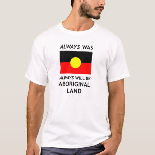, Alltid, alltid ska är var Aboriginal land*White* T-shirt