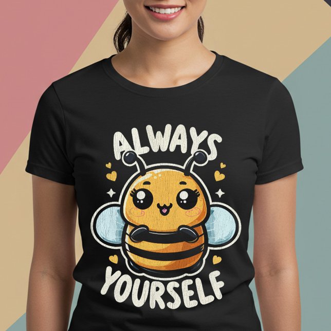 Alltid "Bee" själv T Shirt (Skapare uppladdad)