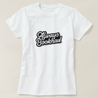 Alltid Bookhaul – Rolig Design för Bokälskare T Shirt