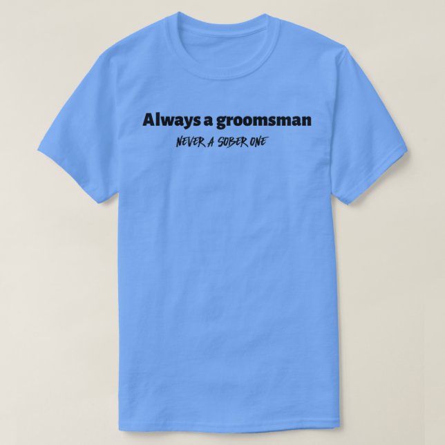 Alltid en bröllopsgäst, aldrig en nykter en svart t shirt (Design framsida)