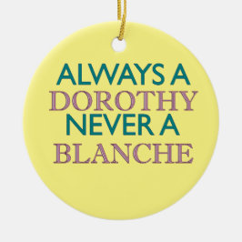 Alltid en Dorothy, aldrig en Blanche Ornament
