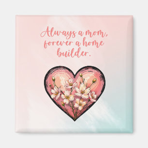 Alltid en mamma, för alltid en husbyggare design magnet