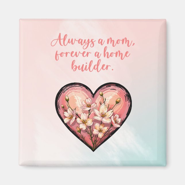 Alltid en mamma, för alltid en husbyggare design magnet (Framsidan)