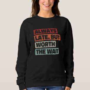 Alltid för sent men värt väntan och sarkastisk 1 t shirt