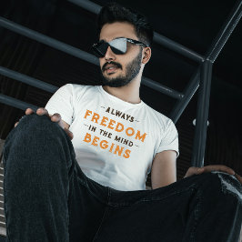 Alltid frihet i sinnet börjar t shirt