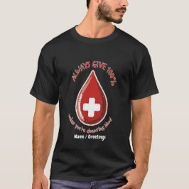 Alltid Ge 100% om inte blod kan doneras T Shirt