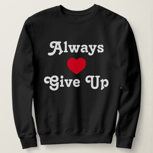 Alltid Ge uppåt T Shirt (Design framsida)