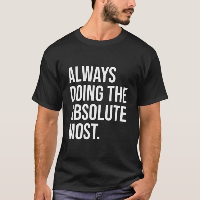 Alltid gör det absolut mesta humor t shirt (Framsida)