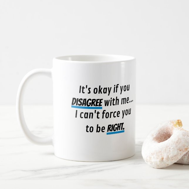 Alltid Höger Funny Sarkastisk Novelty Kaffemugg (Med munk)