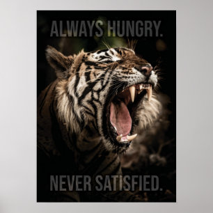 Alltid Hungrig, aldrig nöjd, tiger Motivering Poster