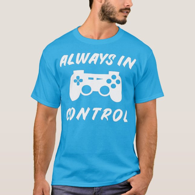 Alltid i Control Gamer Birthday Gaming Gift T Shirt (Framsida)