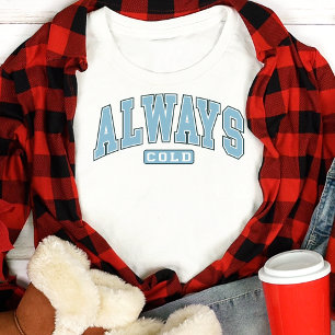 Alltid Kall funny vinter-variétypografi T Shirt