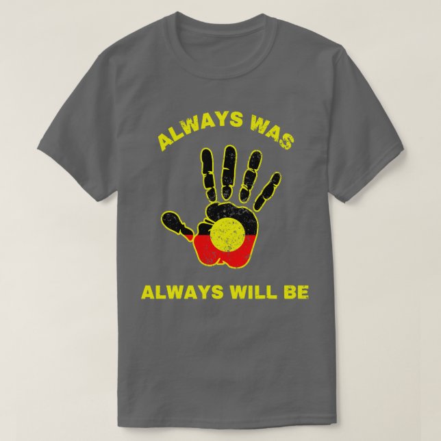 Alltid kommer att vara aboriginellt i Australiens  T Shirt (Design framsida)