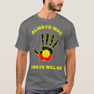 Alltid kommer att vara aboriginellt i Australiens  T Shirt