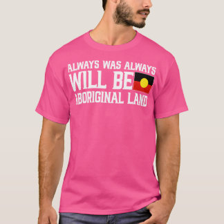 Alltid kommer den att vara en aboriginell mark t shirt