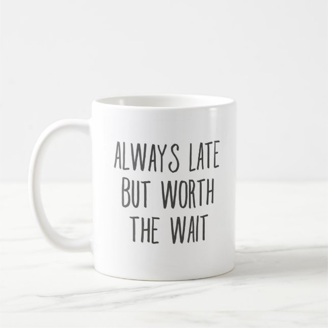Alltid Late men värd den vänliga vänliga vänliga f Kaffemugg (Vänster)