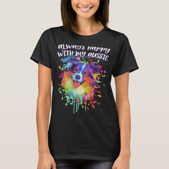 Alltid Lycklig med min Aussie Australian shepherd  T Shirt (Framsida)