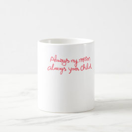 Alltid min mamma Alltid ditt barn Känslosamt Kaffemugg