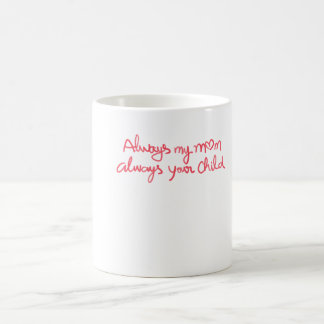 Alltid min mamma Alltid ditt barn Känslosamt Kaffemugg