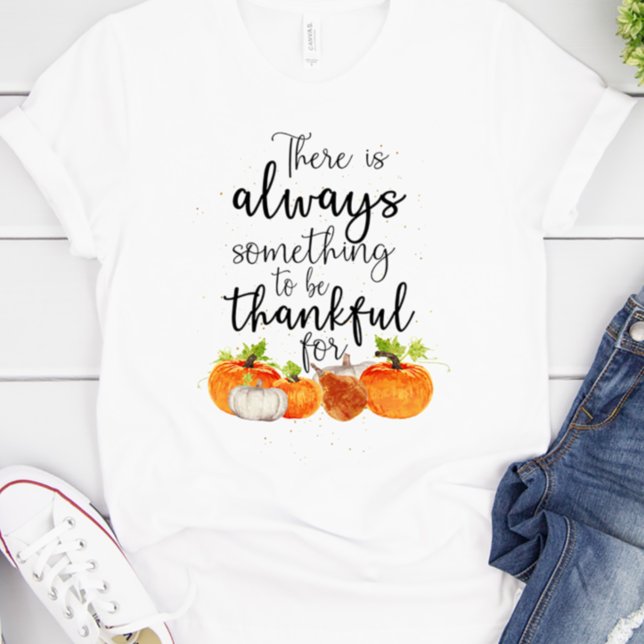 Alltid något att vara tacksam för Thanksgiving T Shirt (Always something to be grateful for fall shirt
)