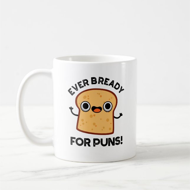 Alltid redo för punkternas roliga Bread Pun Kaffemugg (Vänster)