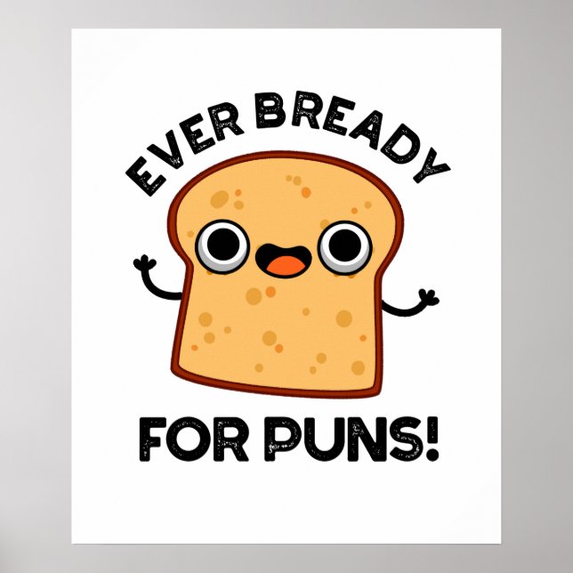 Alltid redo för punkternas roliga Bread Pun Poster (Framsidan)