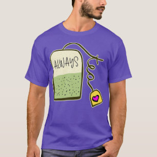 Alltid Redo för Tea T Shirt