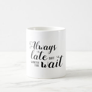 Alltid sen men värd att vänta kaffemugg