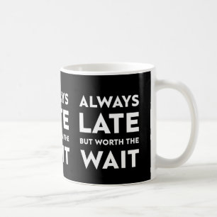 Alltid sen men värd att vänta kaffemugg