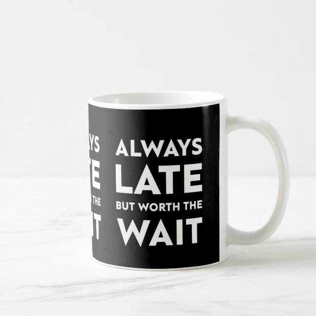 Alltid sen men värd att vänta kaffemugg (Höger)