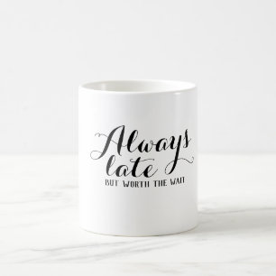 Alltid sen men värd att vänta kaffemugg