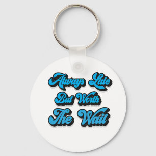 ALLTID SENT MEN VÄRT VÄNTAN NYCKELRING