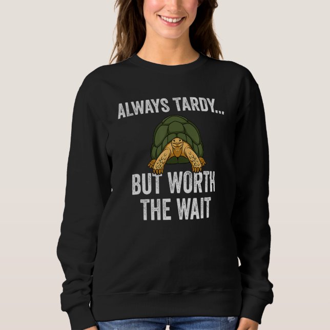 Alltid Tardy, men värd väntetiden... T Shirt (Framsida)