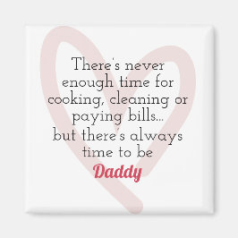 Alltid tid för att vara en pappa Magnet