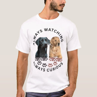 Alltid vakande. Alltid nyfiken T Shirt