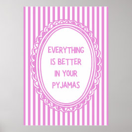 Allting är Bättre I Din Pyjamas Poster