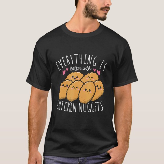 Allting är Bättre Med Chicken Nuggets Nuggies  T Shirt (Framsida)