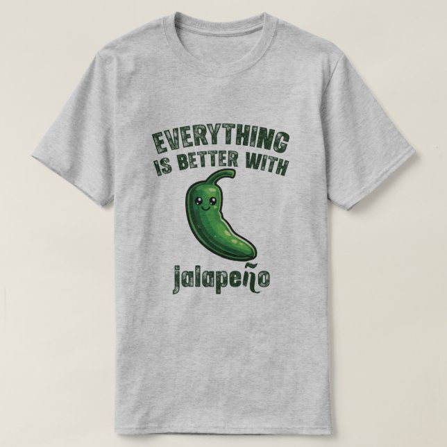 Allting är Bättre Med Jalapeños T Shirt (Design framsida)