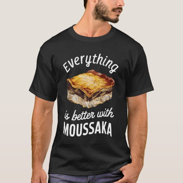 Allting är Bättre Med Moussaka Grekisk Mat T Shirt (Framsida)