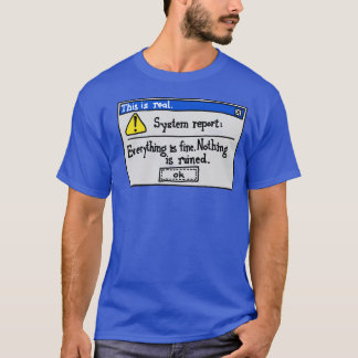 Allting är bra Inget är förstört T Shirt
