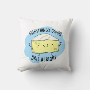 Allting är Gonna Brie Ok Funny Cheese Pun Kudde