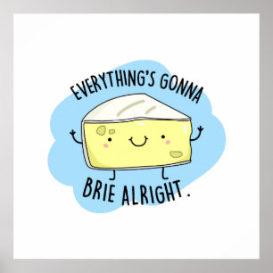 Allting är Gonna Brie Ok Funny Cheese Pun Poster